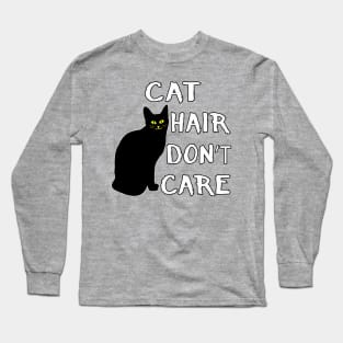 Cat Hair Don't Care Funny Adoption Furry Pet Lover Long Sleeve T-Shirt